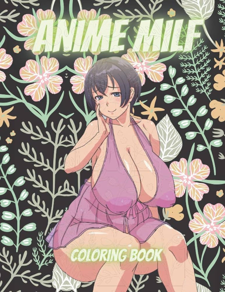 Anime milfs coloring book Sexiest bbw porn stars