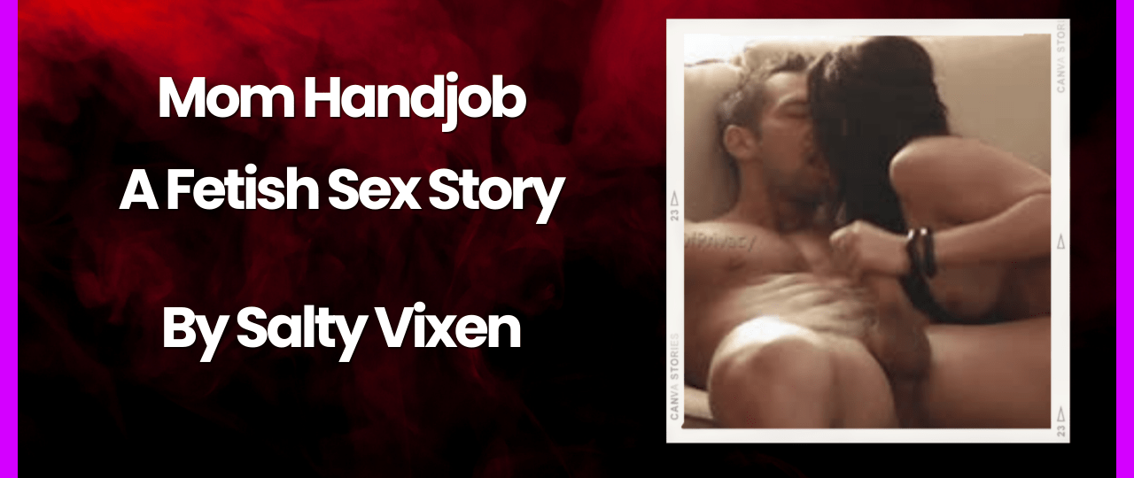 Handjob from mom stories Gay porn m2m