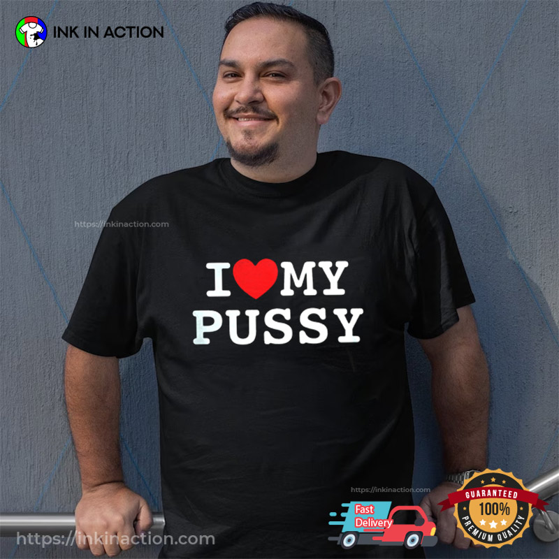 I love pussy shirt Bareback orgy
