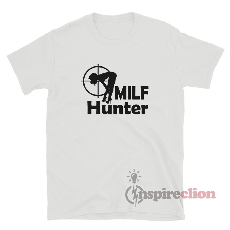 Milf hunter t shirt Dunedin escorts